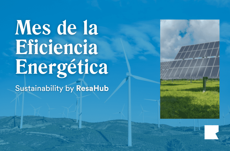Sustainability by ResaHub: Mes de la eficiencia energética