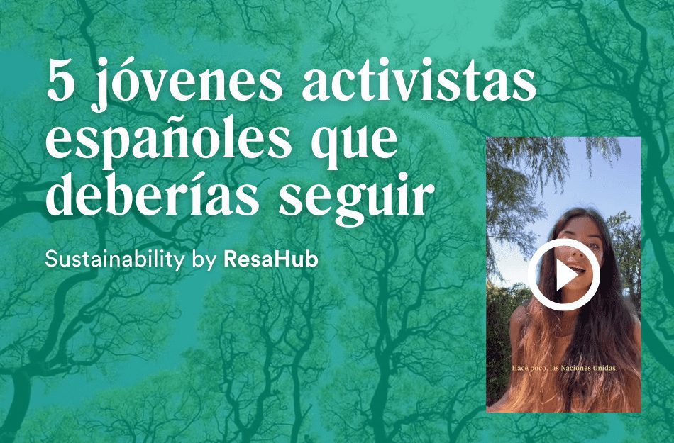 Sustainability by ResaHub: 5 jóvenes activistas españoles que deberías seguir
